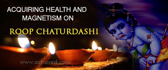 Acquiring Health and Magnetism on Roop Chaturdashi Acquiring Health and Magnetism on Roop Chaturdashi