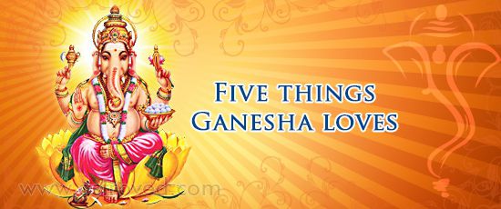 Five things Ganesha loves
